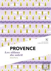 Provence ; Les Sillons Du Soleil