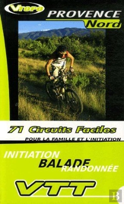 Bertrand.pt - Provence Nord En Vtt ; 71 Circuits Faciles Pour La Famille Et L'Initiation