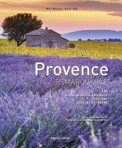 Provence Remarquable ; Var, Alpes-De-Haute-Provence, Vaucluse, Bouches-Du-Rhône