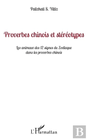 Proverbes Chinois Et Stéréotypes : Les Animaux Des 12 Signes Du Zodiaque Dans Les Proverbes Chinois