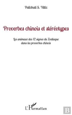 Bertrand.pt - Proverbes Chinois Et Stéréotypes : Les Animaux Des 12 Signes Du Zodiaque Dans Les Proverbes Chinois