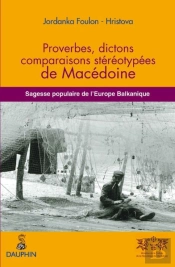 Proverbes, Dictons, Comparaisons Stéréotypées De Macédoine ; Sagesse Populaire De L'Europe Balkanique