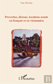 Proverbes, Dictons, Locutions Usuels En Français Et En Vietnamien