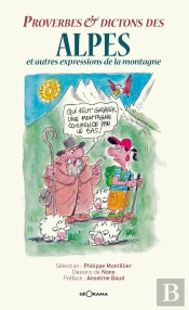 Proverbes & Dictons Des Alpes Et Autres Expressions De La Montagne