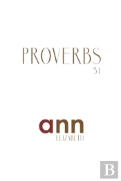Proverbs 31 - Ann Elizabeth