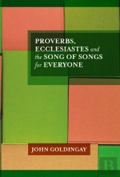 Proverbs, Ecclesiastes And The Song Of Songs For Everyone