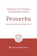 Proverbs: Real Wisdom For Real Life