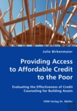 Bertrand.pt - Providing Access To Affordable Credit To The Poor - Evaluating The Effectiveness Of Credit Counseling For Building Assets