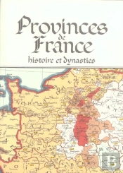 Provinces De France ; Histoire Et Dynasties
