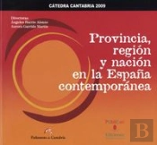 Provincia, Región Y Nación En La España Contemporánea