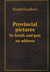 Provincial Pictures By Brush And Pen An Address