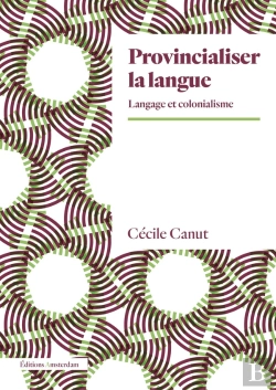 Bertrand.pt - Provincialiser La Langue : Langage Et Colonialisme