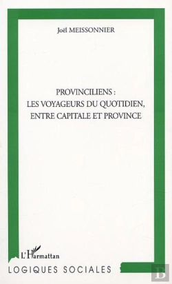 Bertrand.pt - Provinciliens ; Les Voyageurs Du Quotidien, Entre Capitale Et Province