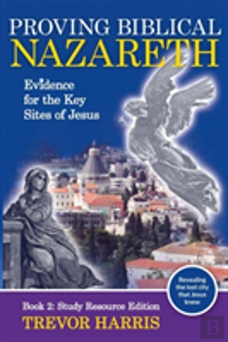 Bertrand.pt - Proving Biblical Nazareth: Evidence For The Key Sites Of Jesus
