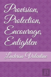 Provision, Protection, Encourage, Enlighten