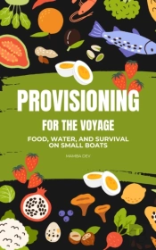 Provisioning For The Voyage: Food, Water And Survival On Small Boats