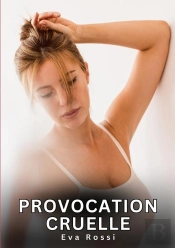 Provocation Cruelle - Nouvelles Erotiques De Sexe Ta