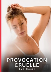 Provocation Cruelle - Nouvelles Erotiques De Sexe Ta