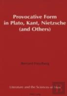 Provocative Form In Plato, Kant, Nietzsche (And Others)