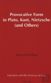 Provocative Form In Plato, Kant, Nietzsche (And Others)