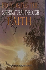 Provoking The Supernatural Through Faith