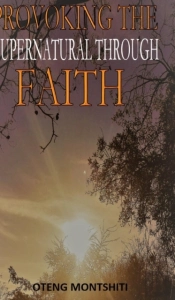 Provoking The Supernatural Through Faith
