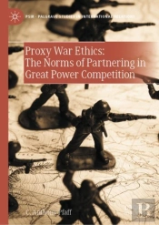 Proxy War Ethics: The Norms Of Partnering In Great Power Competition
