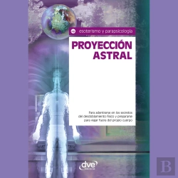 Bertrand.pt - Proyección Astral. Para Adentrarse En Los Secretos Del Desdoblamiento Físico Y Prepararse Para Viajar Fuera Del Propio Cuerpo