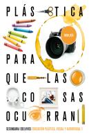 Proyecto: Para Que Las Cosas Ocurran - Educación Plástica, Visual Y Audiovisual 1. Ed. Andalucía