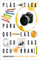 Proyecto: Para Que Las Cosas Ocurran - Educación Plástica, Visual Y Audiovisual I