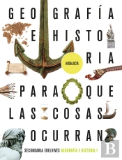 Proyecto: Para Que Las Cosas Ocurran - Geografía E Historia 1. Ed. Andalucía
