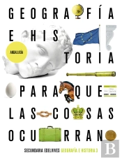 Proyecto: Para Que Las Cosas Ocurran - Geografía E Historia 3. Ed. Andalucía