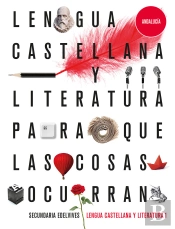 Proyecto: Para Que Las Cosas Ocurran - Lengua Castellana Y Literatura 1. Ed. Andalucía