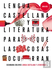 Proyecto: Para Que Las Cosas Ocurran - Lengua Castellana Y Literatura 3. Ed. Andalucía
