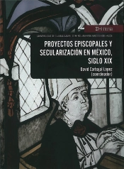 Proyectos Episcopales Y Secularización En México, Siglo Xix