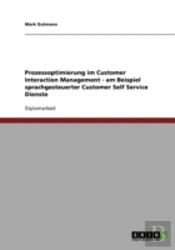 Prozessoptimierung Im Customer Interaction Management - Am Beispiel Sprachgesteuerter Customer Self Service Dienste