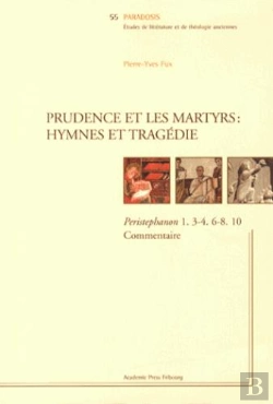 Bertrand.pt - Prudence Et Les Martyrs : Hymnes Et Tragédie ; Peristephanon 1.3-4.6-8.10 Et Commentaire