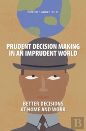 Prudent Decision Making In An Imprudent World