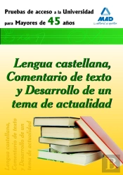 Prueba De Acceso A La Universidad Para Mayores De 45 Años. Lengua Castellana, Comentario De Texto Y