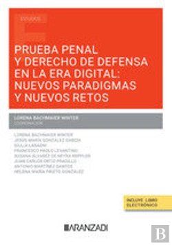 Bertrand.pt - Prueba Penal Y Derecho De Defensa En La Era Digital: Nuevos Paradigmas Y Nuevos Retos