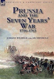 Prussia And The Seven Years' War 1756-1763