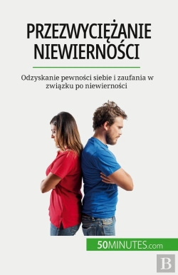 Bertrand.pt - Przezwyciezanie Niewiernosci : Odzyskanie Pewnosci Siebie I Zaufania W Zwiazku Po Niewiernosci