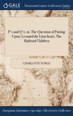 Bertrand.pt - P'S And Q'S: Or, The Question Of Putting Upon, Leonard The Lion-Heart, The Railroad Children