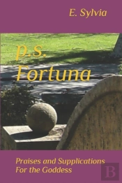 P.S. Fortuna: Praises And Supplications