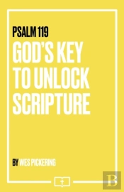 Psalm 119: God'S Key To Unlock Scripture