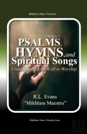 Psalms, Hymns, And Spiritual Songs