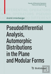 Pseudodifferential Analysis, Automorphic Distributions In The Plane And Modular Forms