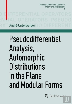 Bertrand.pt - Pseudodifferential Analysis, Automorphic Distributions In The Plane And Modular Forms