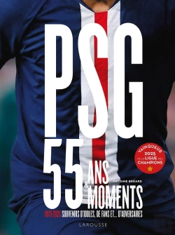 Bertrand.pt - Psg : 55 Ans - 55 Moments ; 1970-2025, Souvenirs D'Idoles, De Fans Et... D'Adversaires