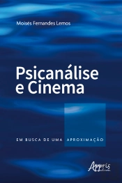 Psicanálise E Cinema: Em Busca De Uma Aproximação